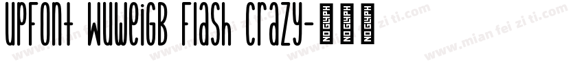 UPFont WuweiGB Flash Crazy字体转换